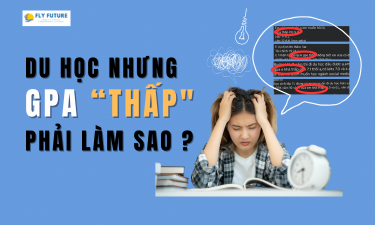 GPA thấp nhưng vẫn muốn du học phải làm sao